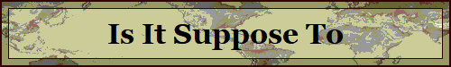 Is It Suppose To