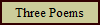 Three Poems